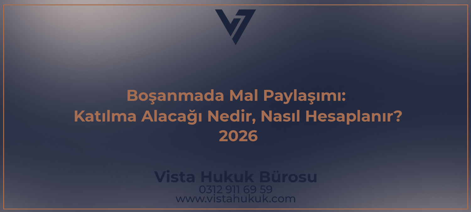 Boşanmada katılma alacağı nedir ve nasıl hesaplanır - Vista Hukuk Bürosu Ankara