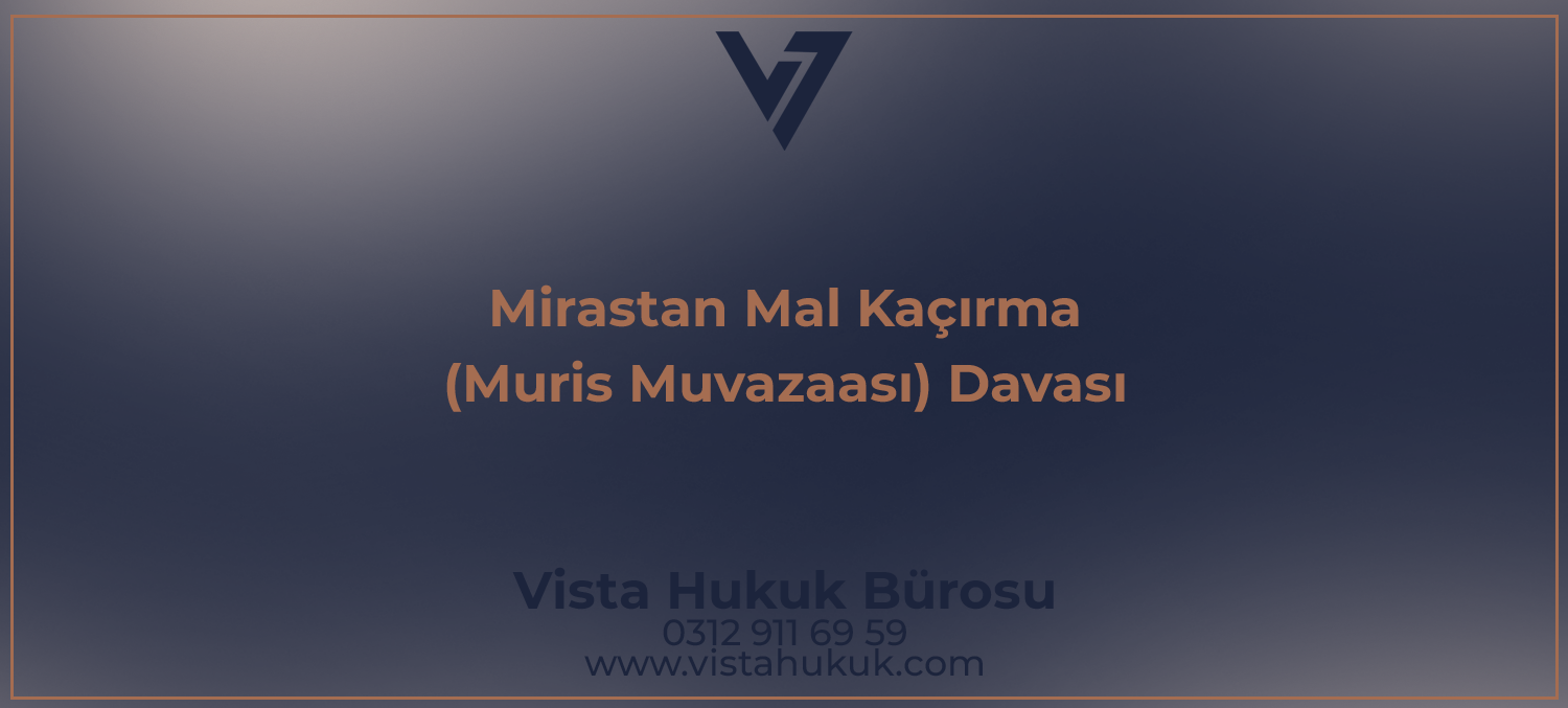 Muris muvazaası nedeniyle tapu iptali ve tescil davasını anlatan Vista Hukuk Bürosu kapak görseli